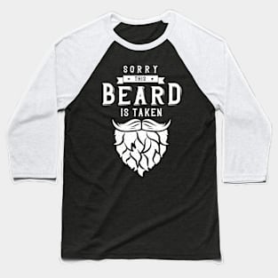 Sorry This Beard Is Taken Baseball T-Shirt